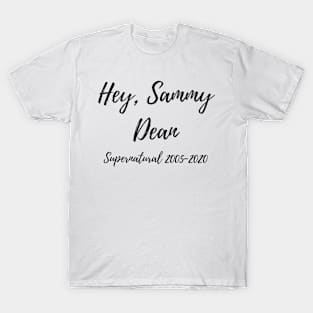 hey sammy, dean supernatural 2005-2020 T-Shirt